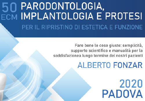 PARODONTOLOGIA, IMPLANTOLOGIA E PROTESI PER IL RIPRISTINO DI ESTETICA E FUNZIONE – Fare bene le cose giuste- Dr. Fonzar