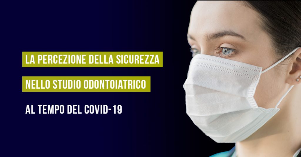 La percezione della sicurezza nello studio odontoiatrico al tempo del COVID-19