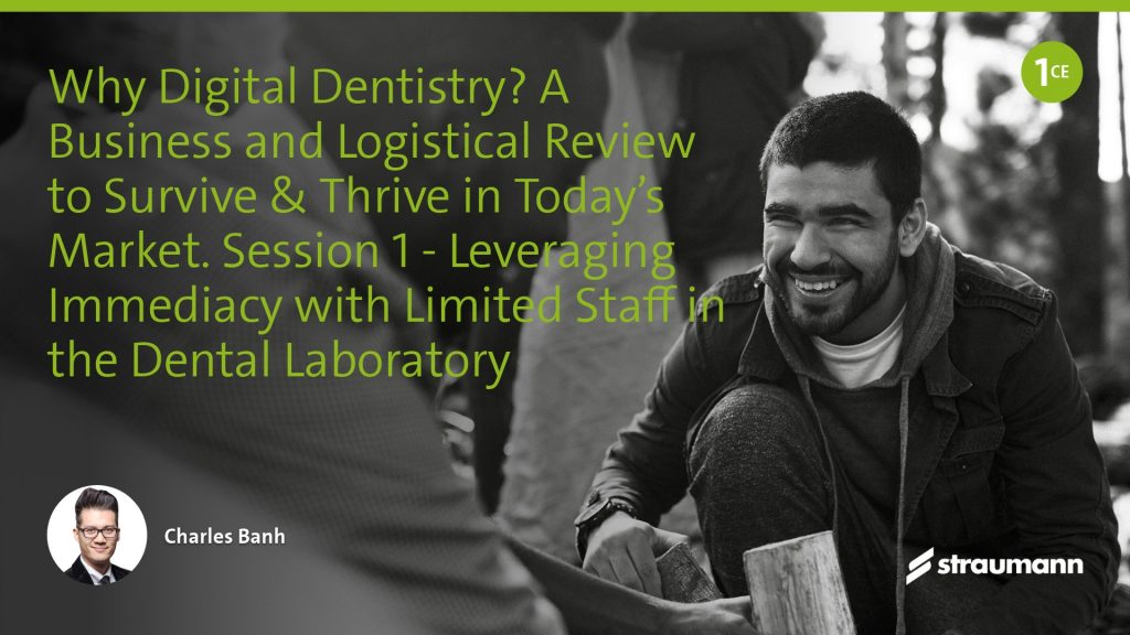 Why digital dentistry?—A business and logistical review to survive and thrive in today’s market: Session 1