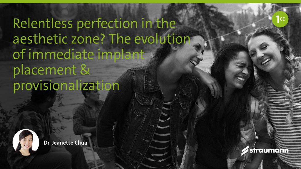 Relentless perfection in the esthetic zone—The evolution of immediate implant placement and provisionalization