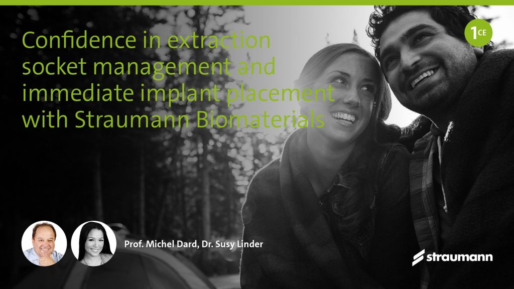 Confidence in extraction socket management and immediate implant placement with Straumann Biomaterials