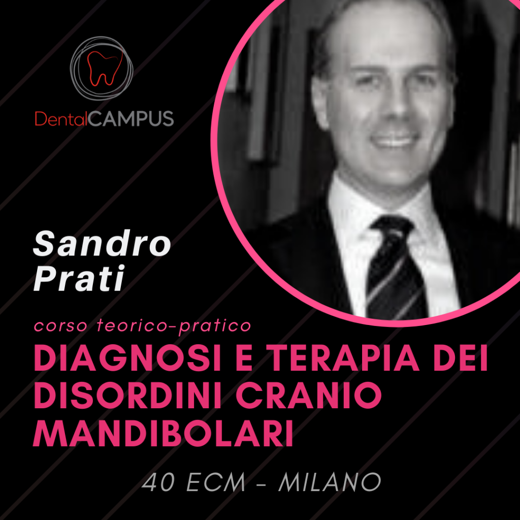 DIAGNOSI E TERAPIA DEI DISORDINI CRANIO MANDIBOLARI – corso teorico pratico- Dott. Sandro Prati