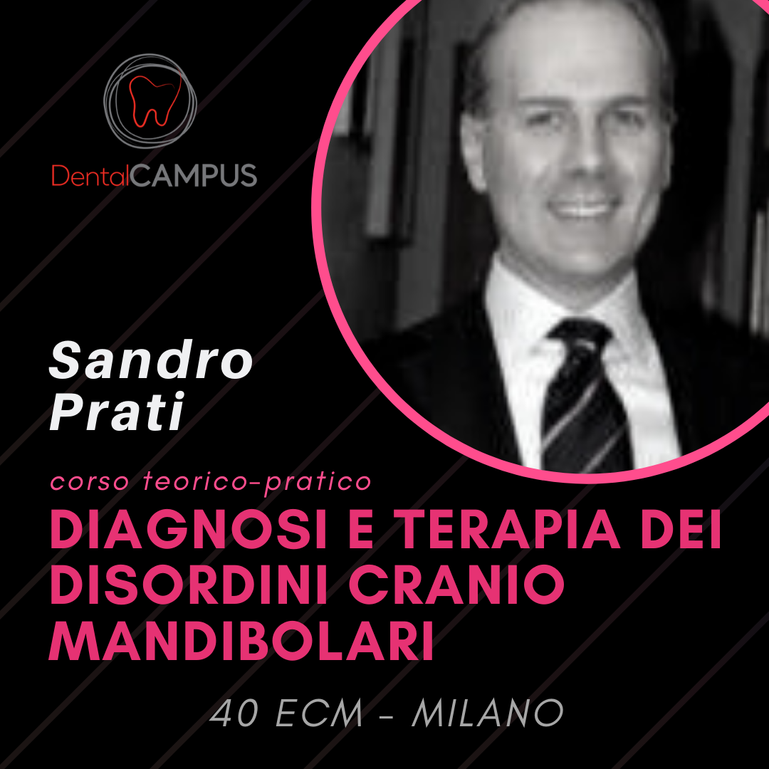 DIAGNOSI E TERAPIA DEI DISORDINI CRANIO MANDIBOLARI – corso teorico pratico- Dott. Sandro Prati