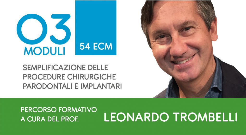 SEMPLIFICAZIONE DELLE PROCEDURE CHIRURGICHE PARODONTALI E IMPLANTARI- Dott. Leonardo Trombelli