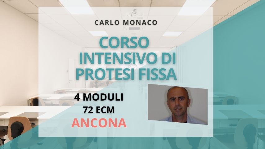 CARLO MONACO – CORSO INTENSIVO DI PROTESI FISSA
